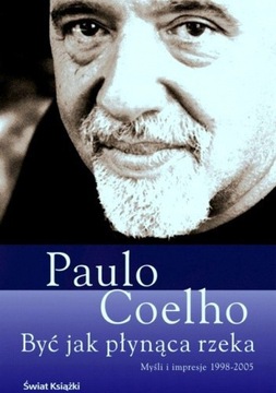 Paulo Coelho "Być jak płynąca rzeka"