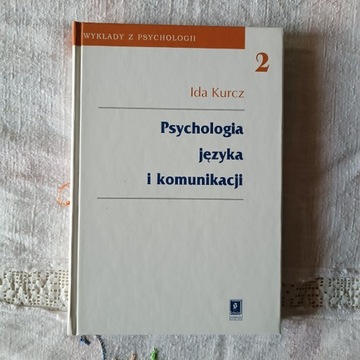 Ida Kurcz - Psychologia języka i komunikacji