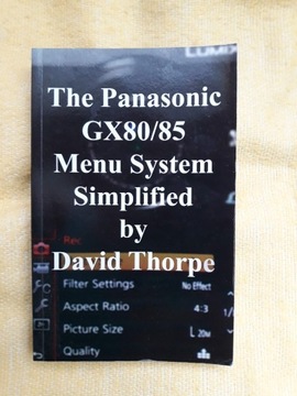 GX80 /GX85 Menu System Simplified David Thorpe