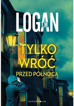 T.M. LOGAN Tylko wróć przed północą