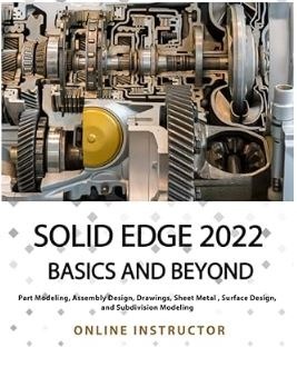 Solid Edge 2022 Basics and Beyond.