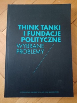 THINK TANKI I FUNDACJE POLITYCZNE WYBRANE PROBLEMY