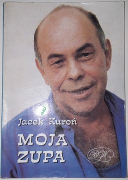 Moja Zupa - Jacek Kuroń, wyd. I, BGW 1991 r