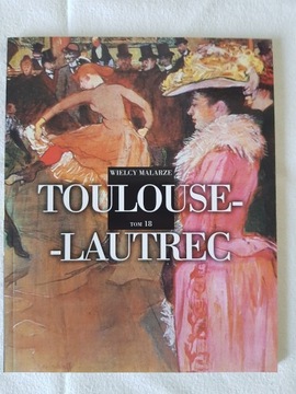 Wielcy malarze tom 18 Toulouse-Lautrec