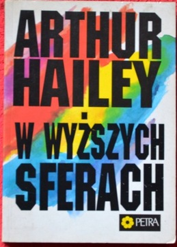 W WYŻSZYCH SFERACH Autor: Arthur Hailey