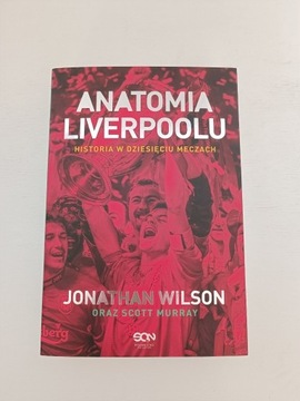 Anatomia Liverpoolu. Historia w dziesięciu meczach