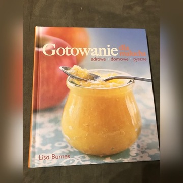 Gotowanie dla malucha - Lisa Barnes