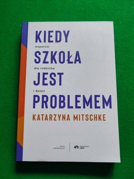 Kiedy szkoła jest problemem - Katarzyna Mitschke