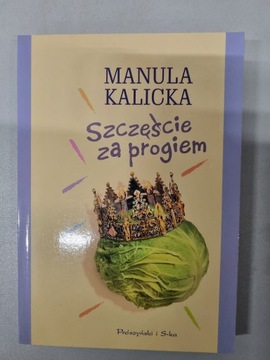 Szczęście za progiem Manula Kalicka