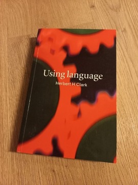 Using Language Herbert H. Clark
