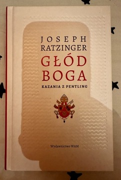 Głód Boga. Kazania z Pentling Joseph Ratzinger