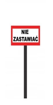 ZNAK TABLICA NIE ZASTAWIAĆ 30x20 cm profil 150 cm