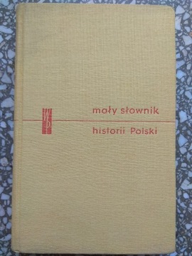 Mały słownik historii Polski Warszawa 1961