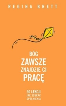 Bóg zawsze znajdzie ci pracę. Ragina Brett 