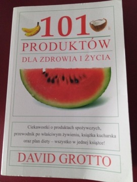 101 produktów dla zdrowia i życia. David Grotto 