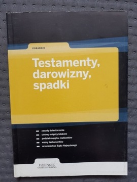 Testamenty, darowizny, spadki- poradnik