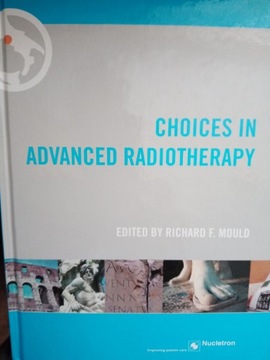 CHOICES IN ADVANCED RADIOTHERAPY