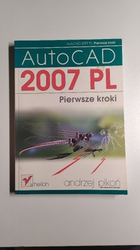 AutoCAD 2007 PL. Pierwsze kroki Andrzej Pikoń