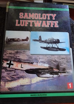 Ilustrowana Encyklopedia Techniki Wojskowej: Samoloty Luftwaffe + Gratis