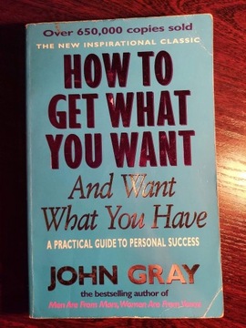 How To Get What You Want J. Gray