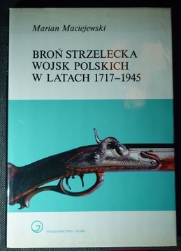 BROŃ STRZELECKA WOJSK POLSKICH 1717-1945