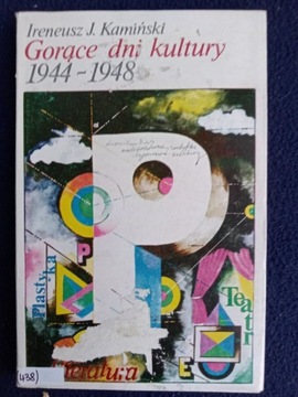 Gorące dni kultury 1944-1948 Ireneusz J. Kamiński