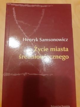 Życie miasta średniowiecznego Henryk Samsonowicz