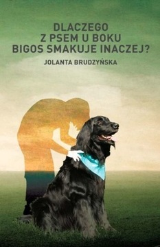  "Dlaczego z psem u boku bigos smakuje inaczej?"