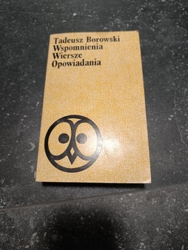 Tadeusz Borowski - Wspomnienia Wiersze Opowiadania