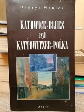 Katowice-Blues czyli Kattowitzer-Polka : Waniek H.