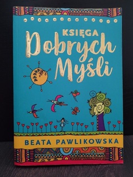 Księga Dobrych Myśli - Beata Pawlikowska
