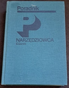 Poradnik narzędziowca. E. Górski.