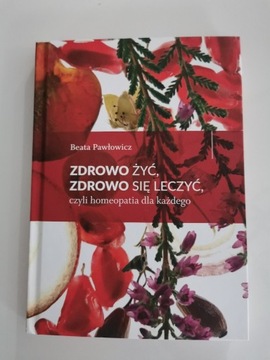 Zdrowo żyć, zdrowo się leczyć  Beata Pawłowicz