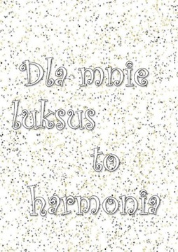 Plakat A3 " dla mnie luksus to harmonia"