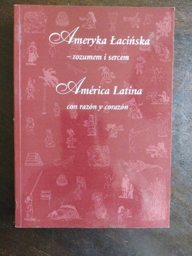 Ameryka Łacińska - rozumem i sercem