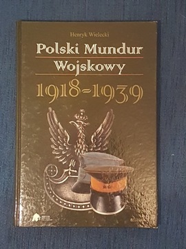 Henryk Wielecki - POLSKI MUNDUR WOJSKOWY 1918 - 1939 twarda