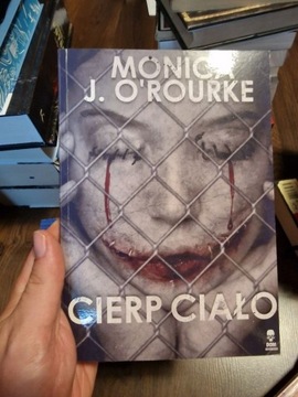 Cierp ciało  Monica J O'Rourke