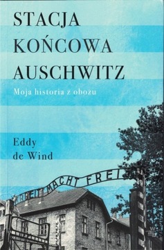 Stacja końcowa Auschwitz (Eddy de Wind)