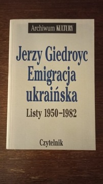 Giedroyc - Emigracja ukraińska. Listy 1950-1982