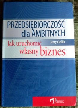 Przedsiębiorczość dla ambitnych Jak uruchomić bizn