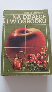 NA DZIAŁCE I W OGRÓDKU. WITOLD LENKIEWICZ