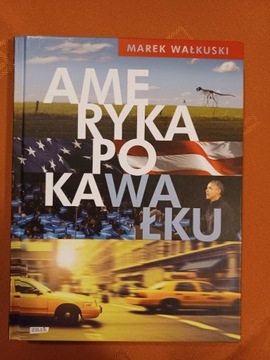"Ameryka po kawałku" Marek Wałkuski