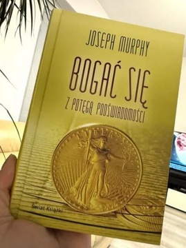 Joseph Murphy Bogać się z potęgą podświadomości