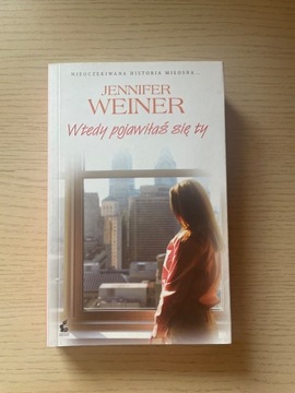 Jennifer Weiner - Wtedy pojawiłaś się ty