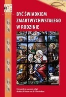 Być świadkiem zmartwychwstałego w rodzinie