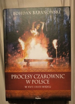 Bohdan Baranowski - Procesy czarownic w Polsce w XVII i XVIII wieku