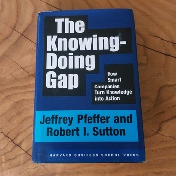 The Knowing-Doing Gap: How Smart Companies Turn..