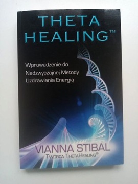 Theta Healing Wprowadzenie Vianna Stibal