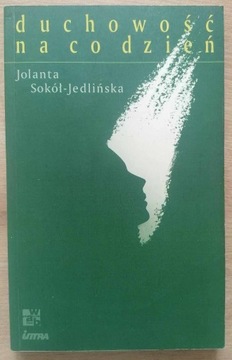 Duchowość na co dzień Jolanta Sokół-Jedlińska