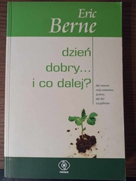 Dzień dobry i co dalej Eric Berne